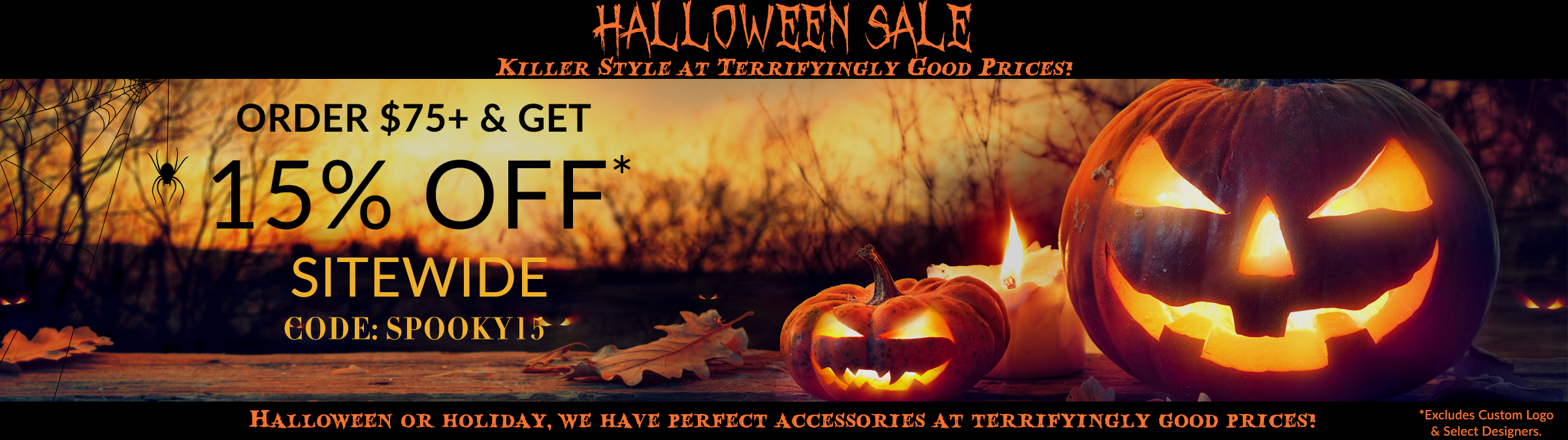 Halloween Sale - 15% Off Orders Over $75